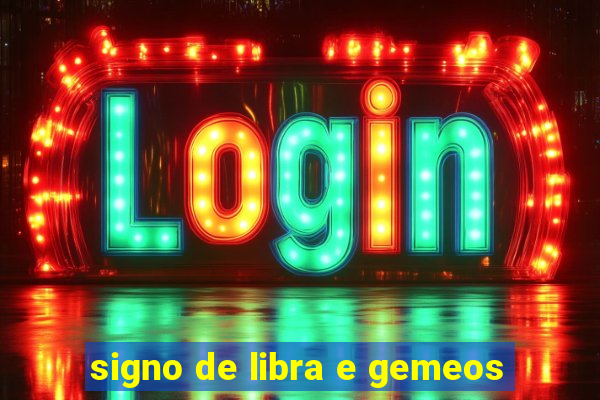 signo de libra e gemeos